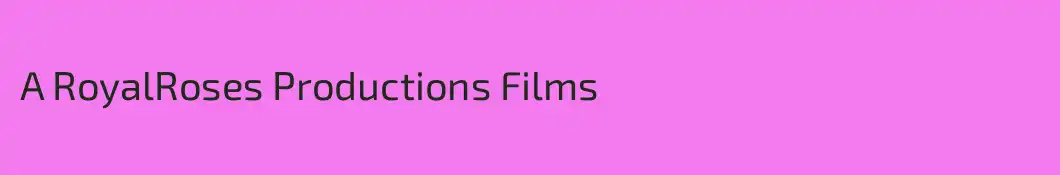 A RoyalRoses Productions Films